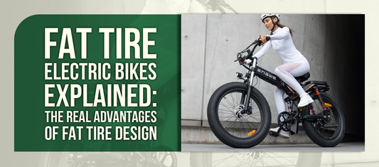 Fat Tire Electric Bikes Explained: The Real Advantages of Fat Tire Design