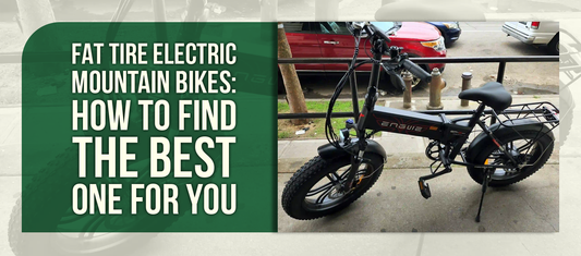 Fat Tire Electric Mountain Bikes: How to Find the Best One for You