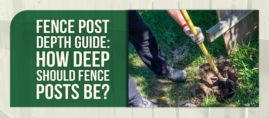 Fence Post Depth Guide: How Deep Should Fence Posts Be?