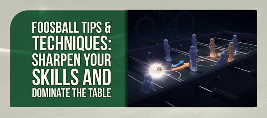 Foosball Tips & Techniques: Sharpen Your Skills and Dominate the Table