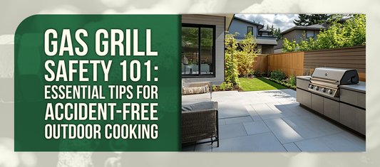 Gas Grill Safety 101: Essential Tips for Accident-Free Outdoor Cooking