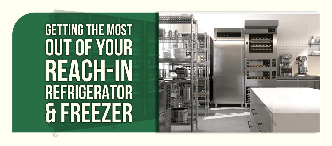 Getting the Most Out of Your Reach-In Refrigerator & Freezer