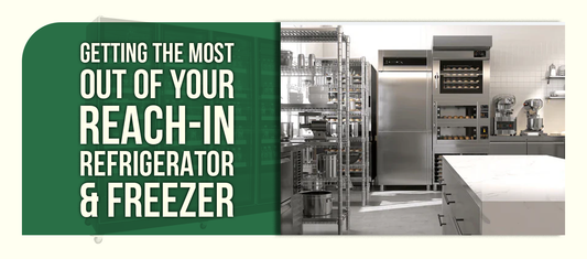 Getting the Most Out of Your Reach-In Refrigerator & Freezer