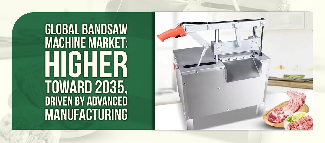 Global Bandsaw Machine Market: Higher Toward 2035, Driven by Advanced Manufacturing