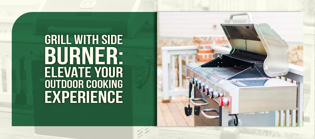Grill with Side Burner: Elevate Your Outdoor Cooking Experience