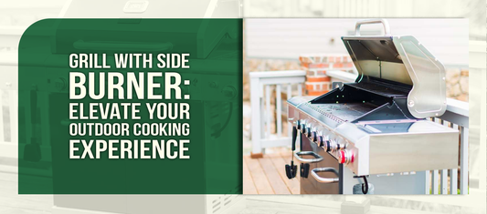 Grill with Side Burner: Elevate Your Outdoor Cooking Experience