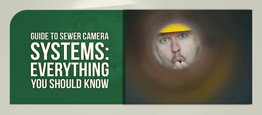 Guide to Sewer Camera Systems: Everything You Should Know