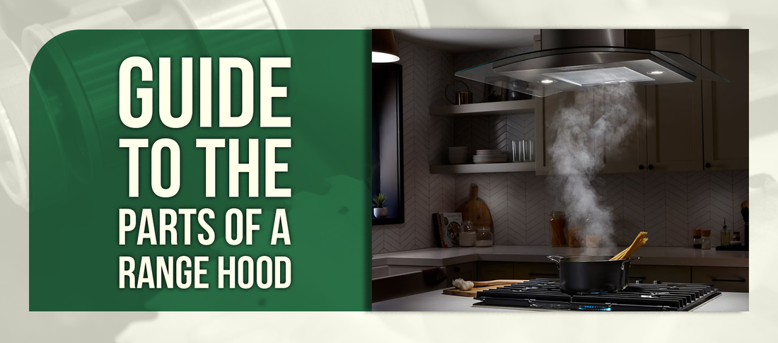 Guide to the Parts of a Range Hood