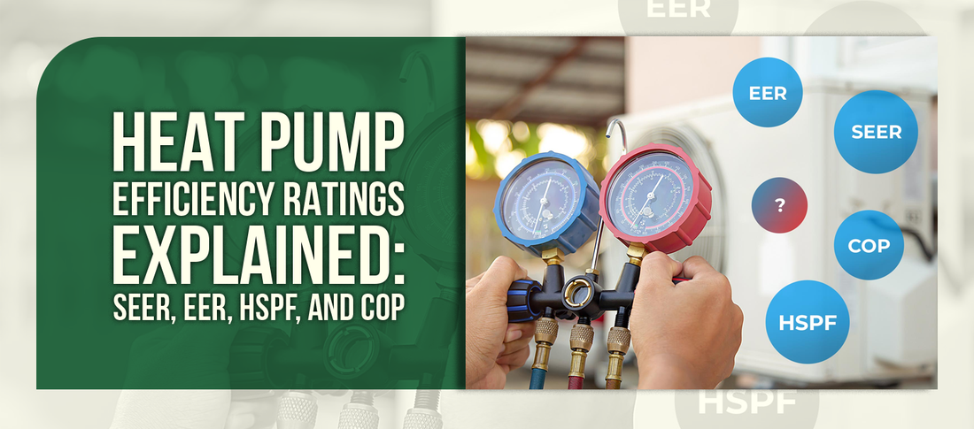 Heat Pump Efficiency Ratings Explained: SEER, EER, HSPF, and COP