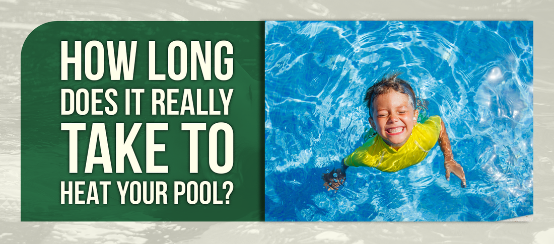 How Long Does It Really Take to Heat Your Pool?