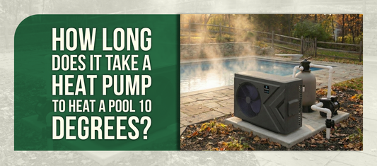 How Long Does It Take a Heat Pump to Heat a Pool 10 Degrees?