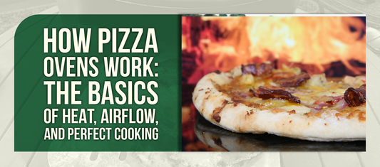 How Pizza Ovens Work: The Basics of Heat, Airflow, and Perfect Cooking