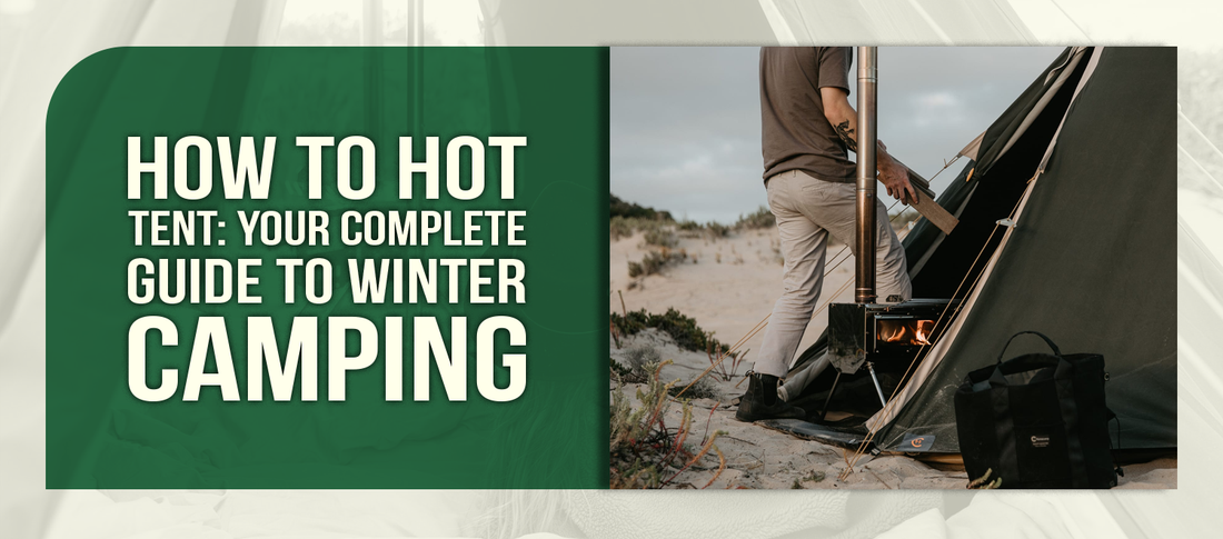 How To Hot Tent: Your Complete Guide To Winter Camping