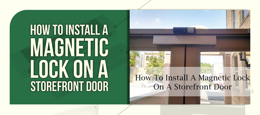 How To Install A Magnetic Lock On A Storefront Door