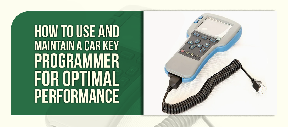 How To Use and Maintain a Car Key Programmer for Optimal Performance