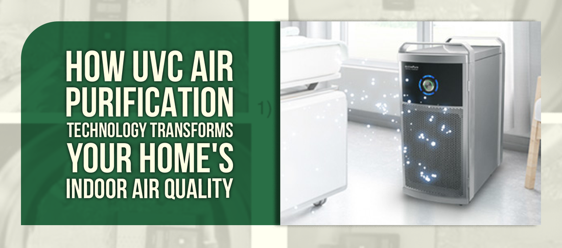 How UVC Air Purification Technology Transforms Your Home's Indoor Air Quality