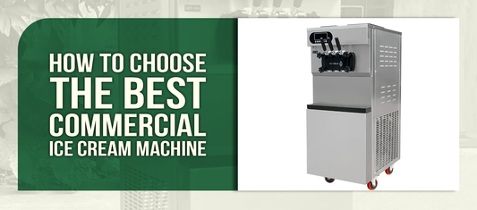 How to Choose the Best Commercial Ice Cream Machine