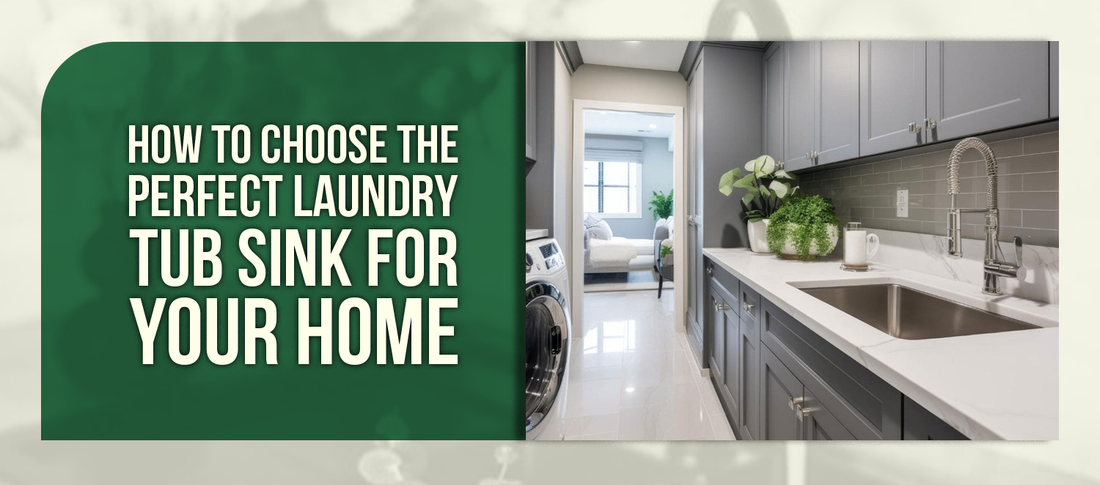 How to Choose the Perfect Laundry Tub Sink for Your Home