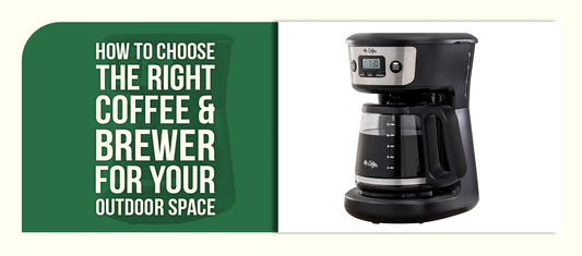 How to Choose the Right Coffee & Brewer for Your Outdoor Space