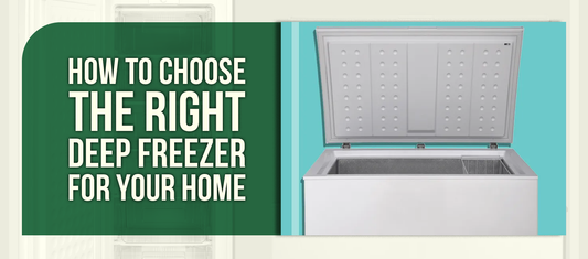 How to Choose the Right Deep Freezer for Your Home