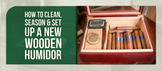 How to Clean, Season & Set Up a New Wooden Humidor