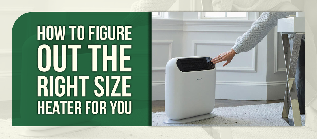 How to Figure Out The Right Size Heater for You