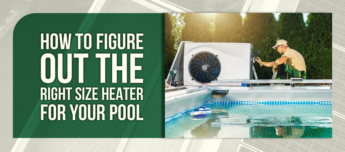 How to Figure Out The Right Size Heater for Your Pool