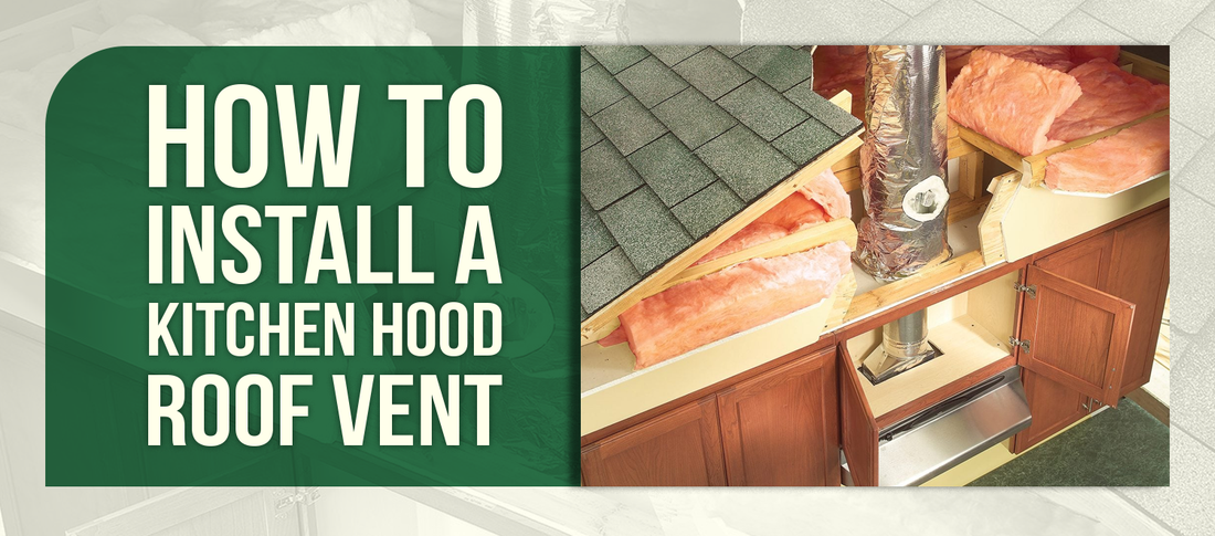 How to Install a Kitchen Hood Roof Vent