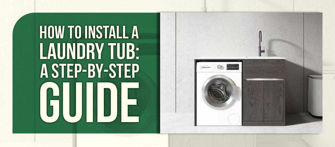 How to Install a Laundry Tub: A Step-by-Step Guide