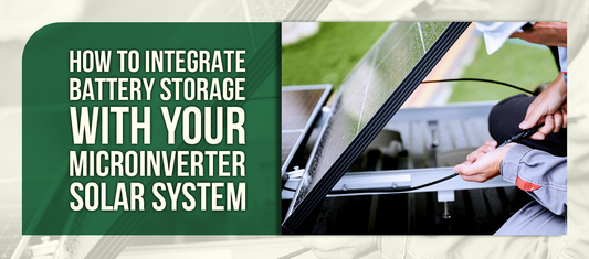 How to Integrate Battery Storage with Your Microinverter Solar System