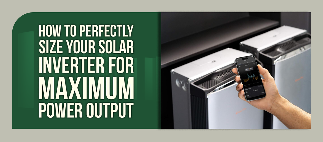 How to Perfectly Size Your Solar Inverter for Maximum Power Output