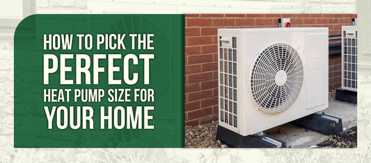 How to Pick the Perfect Heat Pump Size for Your Home