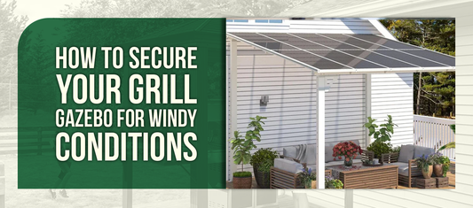 How to Secure Your Grill Gazebo for Windy Conditions