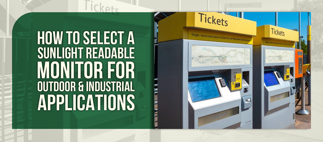 How to Select a Sunlight Readable Monitor for Outdoor & Industrial Applications