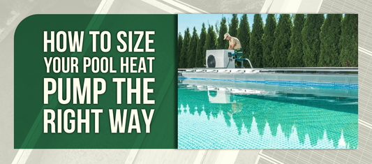 How to Size Your Pool Heat Pump the Right Way