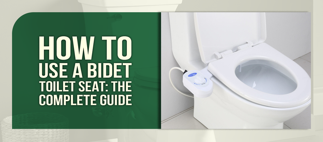 How to Use a Bidet Toilet Seat: The Complete Guide
