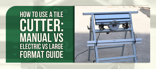 How to Use a Tile Cutter: Manual vs Electric vs Large Format Guide