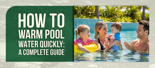 How to Warm Pool Water Quickly: A Complete Guide