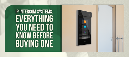 IP Intercom Systems: Everything You Need to Know Before Buying One