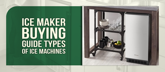 Ice Maker Buying Guide Types of Ice Machines