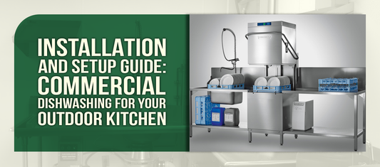Installation and Setup Guide: Commercial Dishwashing for Your Outdoor Kitchen