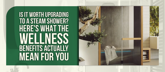 Is It Worth Upgrading to a Steam Shower? Here's What the Wellness Benefits Actually Mean for You