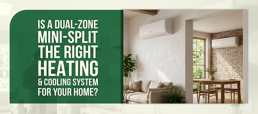 Is a Dual-Zone Mini-Split the Right Heating & Cooling System for Your Home?