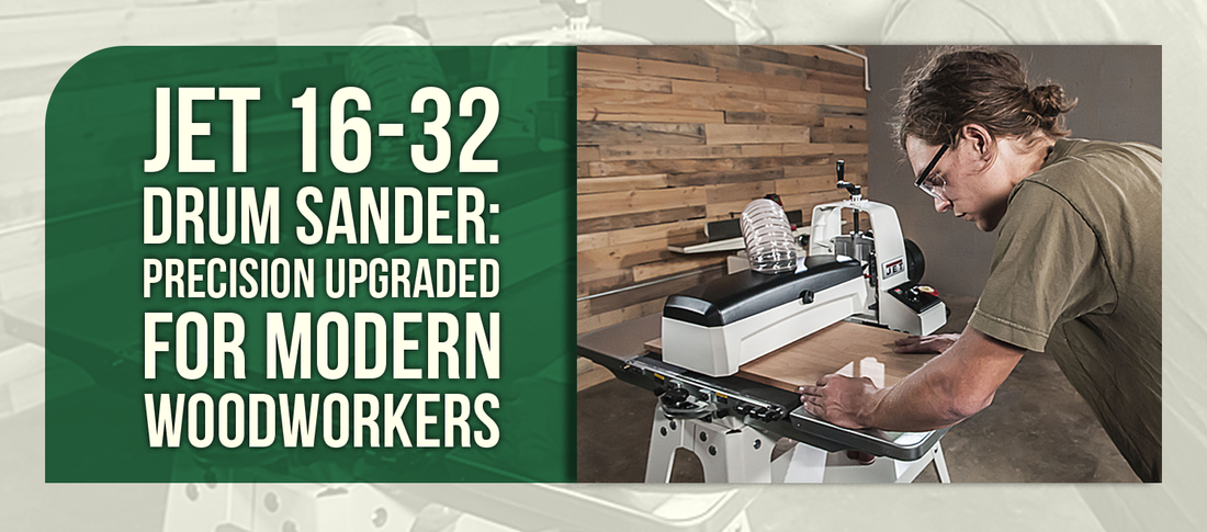 JET 16-32 Drum Sander: Precision Upgraded for Modern Woodworkers