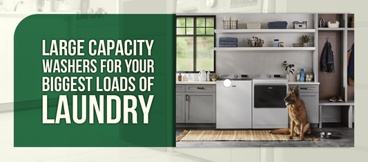 Large Capacity Washers for Your Biggest Loads of Laundry