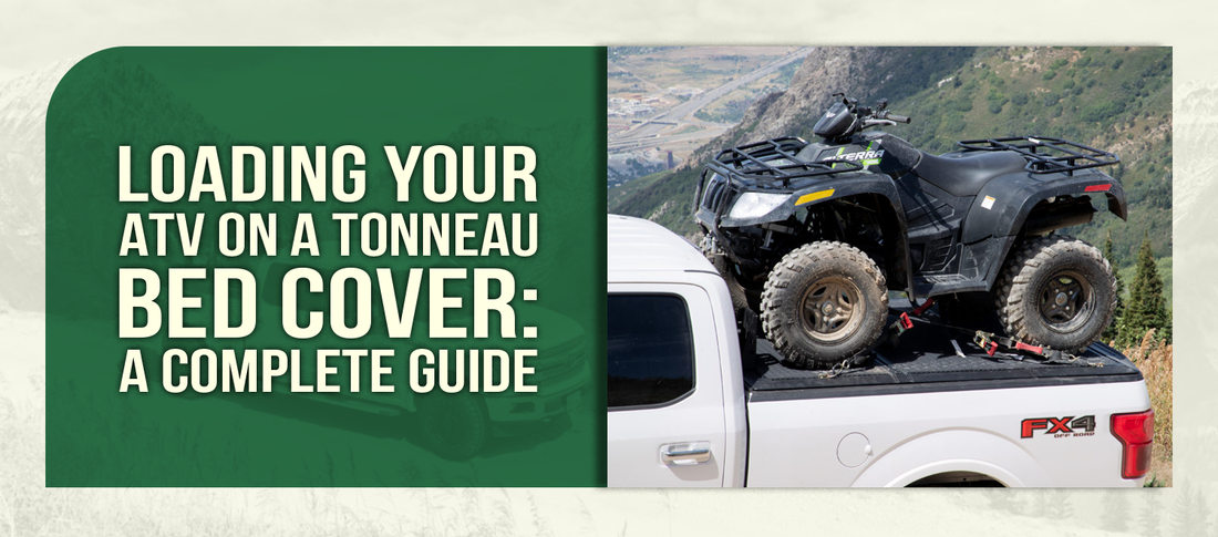 Loading Your ATV on a Tonneau Bed Cover: A Complete Guide