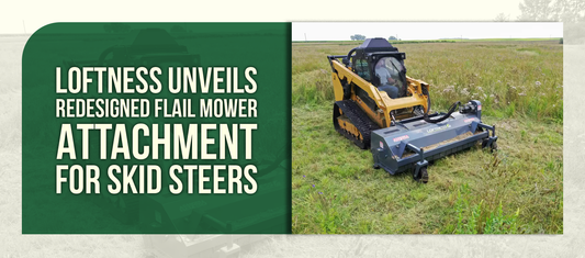 Loftness Unveils Redesigned Flail Mower Attachment for Skid Steers