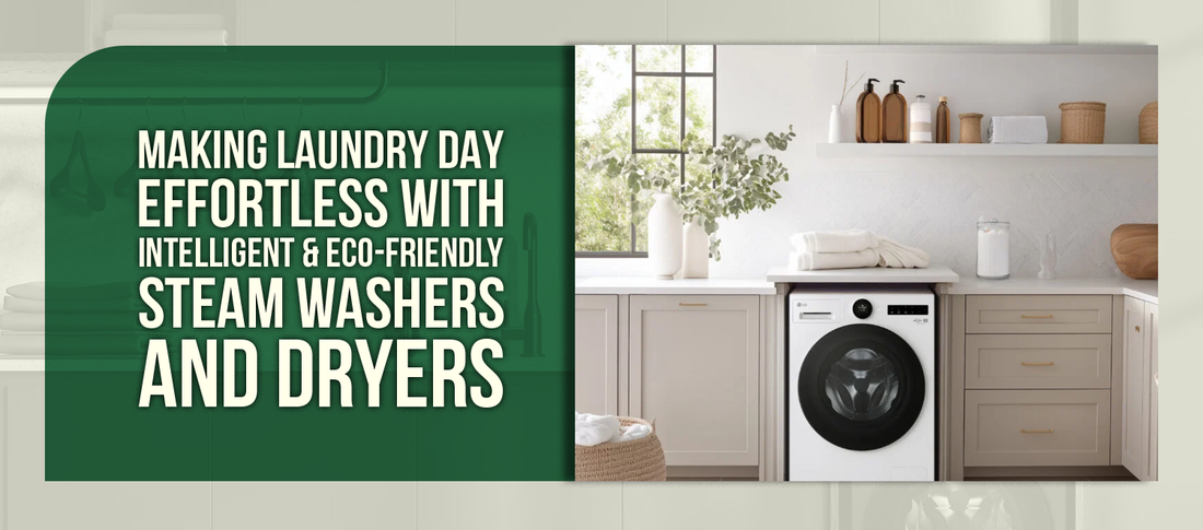 LG: Making Laundry Day Effortless with Intelligent & Eco-Friendly Steam Washers and Dryers