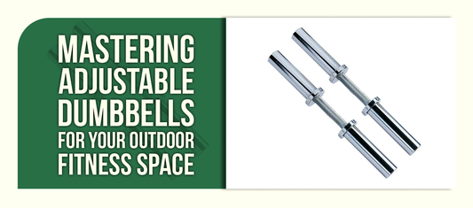Mastering Adjustable Dumbbells for Your Outdoor Fitness Space
