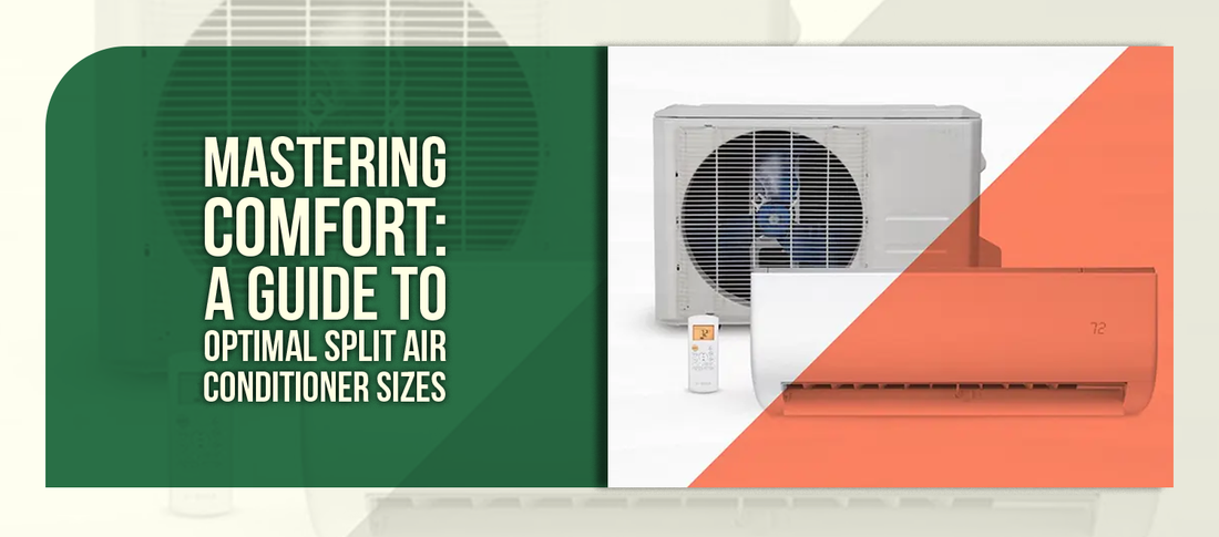 Mastering Comfort: A Guide To Optimal Split Air Conditioner Sizes